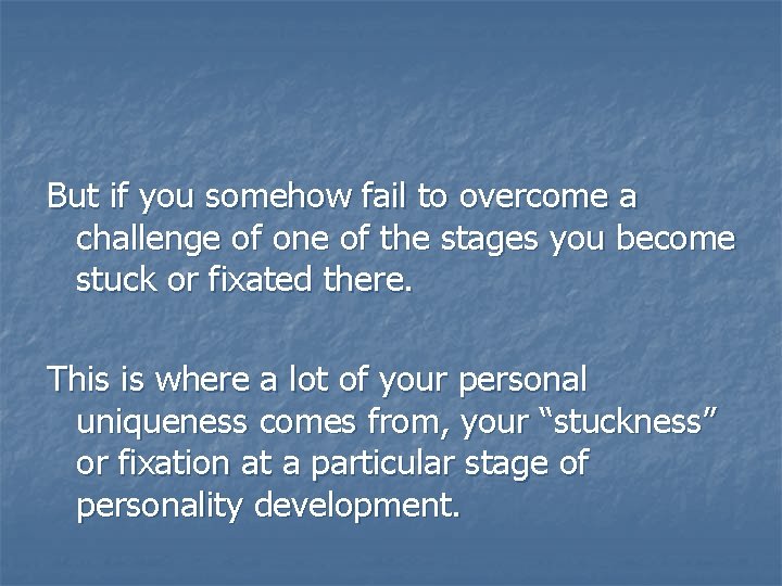 But if you somehow fail to overcome a challenge of one of the stages