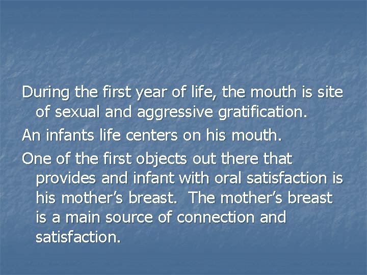 During the first year of life, the mouth is site of sexual and aggressive
