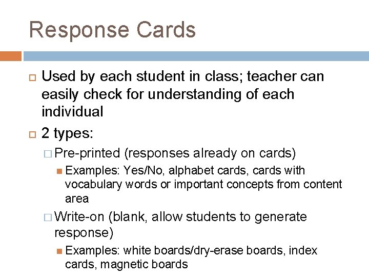 Response Cards Used by each student in class; teacher can easily check for understanding