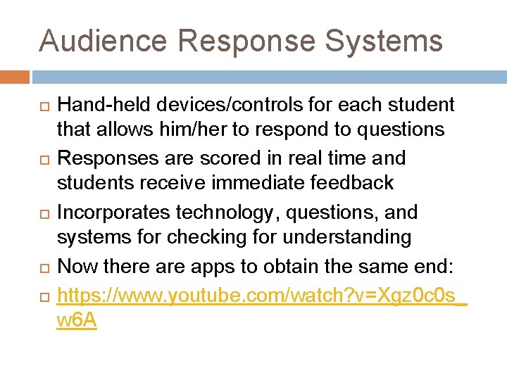 Audience Response Systems Hand-held devices/controls for each student that allows him/her to respond to