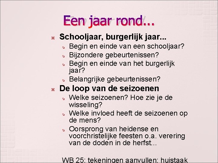 Een jaar rond. . . Schooljaar, burgerlijk jaar. . . Begin en einde van