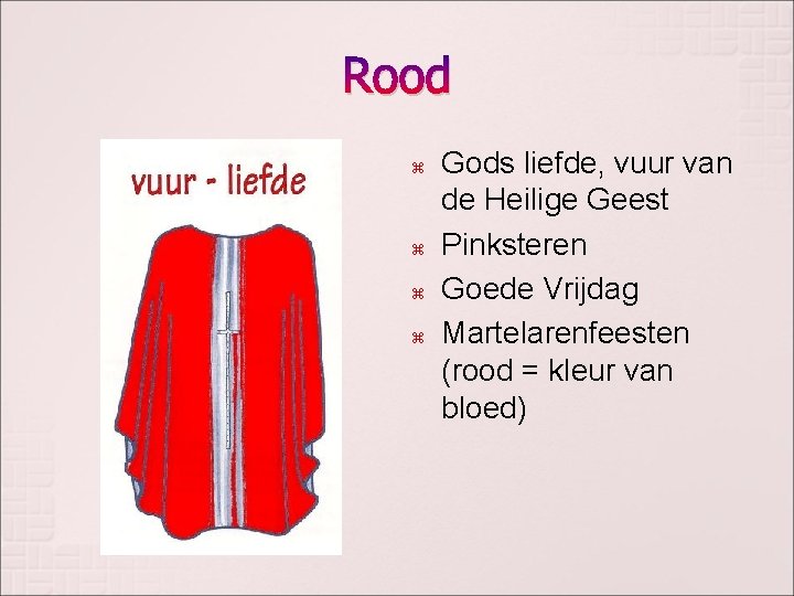 Rood Gods liefde, vuur van de Heilige Geest Pinksteren Goede Vrijdag Martelarenfeesten (rood =