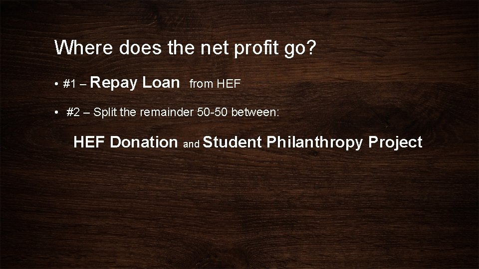 Where does the net profit go? • #1 – Repay Loan from HEF •