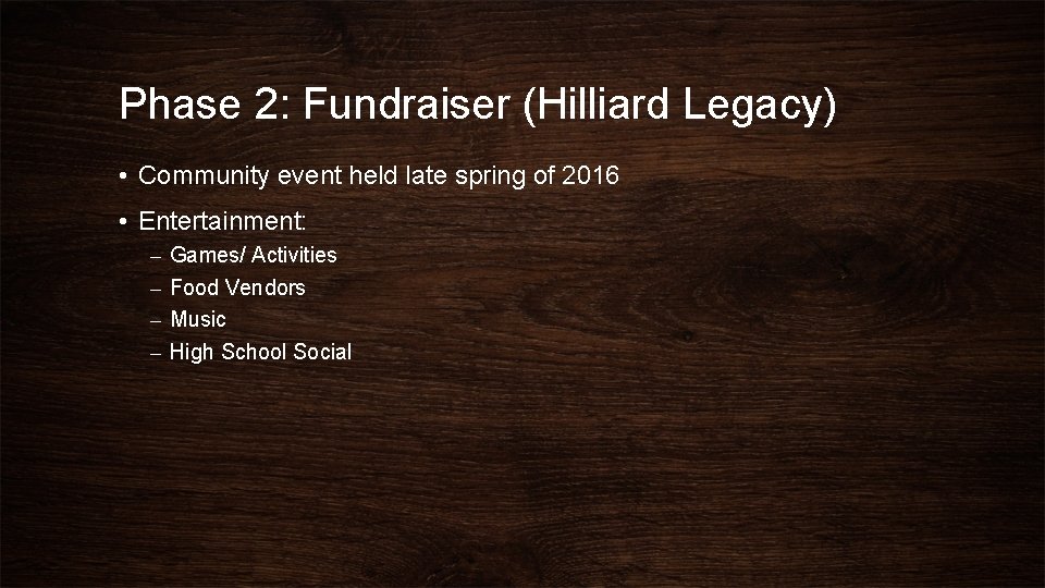 Phase 2: Fundraiser (Hilliard Legacy) • Community event held late spring of 2016 •