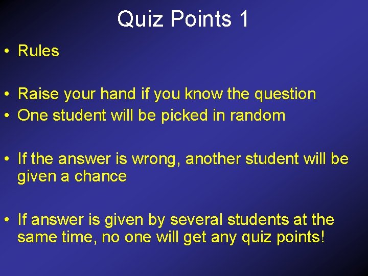 Quiz Points 1 • Rules • Raise your hand if you know the question