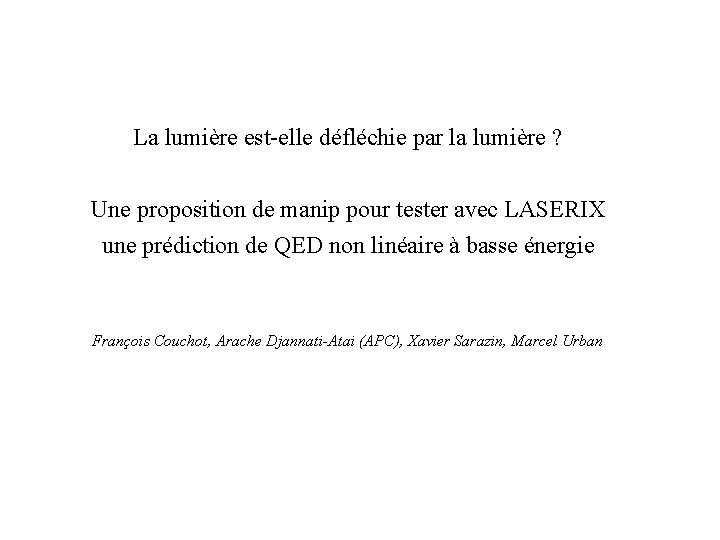 La lumière est-elle défléchie par la lumière ? Une proposition de manip pour tester