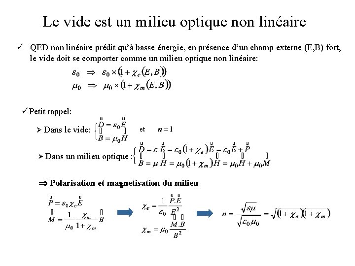 Le vide est un milieu optique non linéaire ü QED non linéaire prédit qu’à