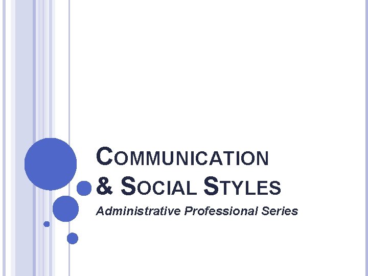 COMMUNICATION & SOCIAL STYLES Administrative Professional Series 