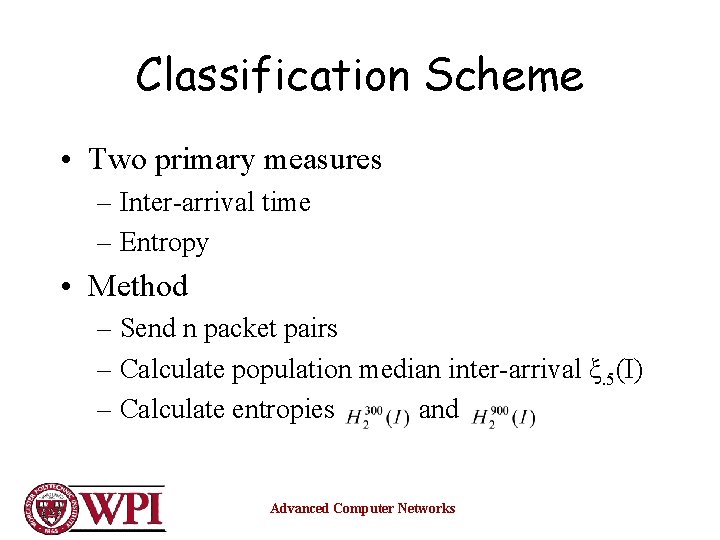 Classification Scheme • Two primary measures – Inter-arrival time – Entropy • Method –