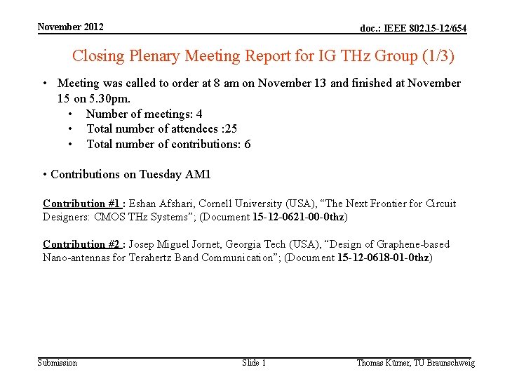 November 2012 doc. : IEEE 802. 15 -12/654 Closing Plenary Meeting Report for IG