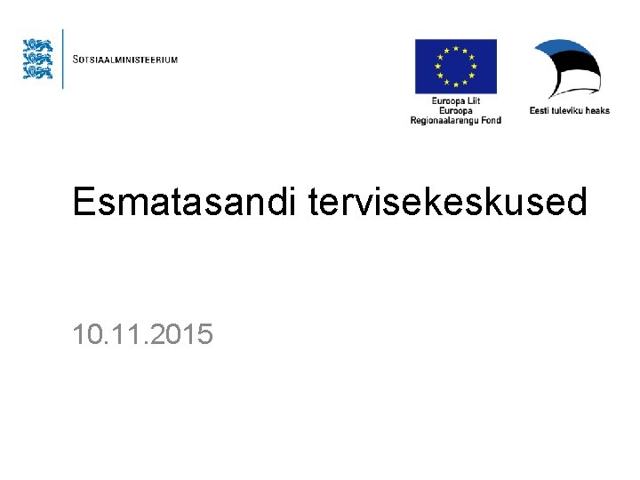 Esmatasandi tervisekeskused 10. 11. 2015 