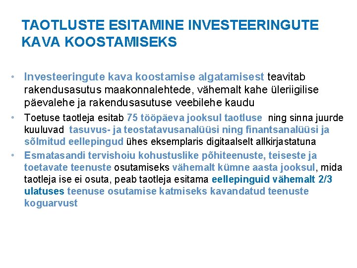 TAOTLUSTE ESITAMINE INVESTEERINGUTE KAVA KOOSTAMISEKS • Investeeringute kava koostamise algatamisest teavitab rakendusasutus maakonnalehtede, vähemalt