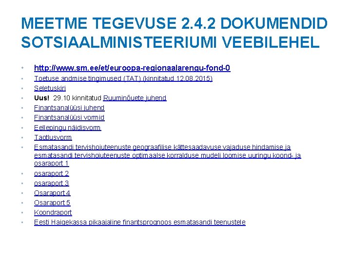 MEETME TEGEVUSE 2. 4. 2 DOKUMENDID SOTSIAALMINISTEERIUMI VEEBILEHEL • http: //www. sm. ee/et/euroopa-regionaalarengu-fond-0 •