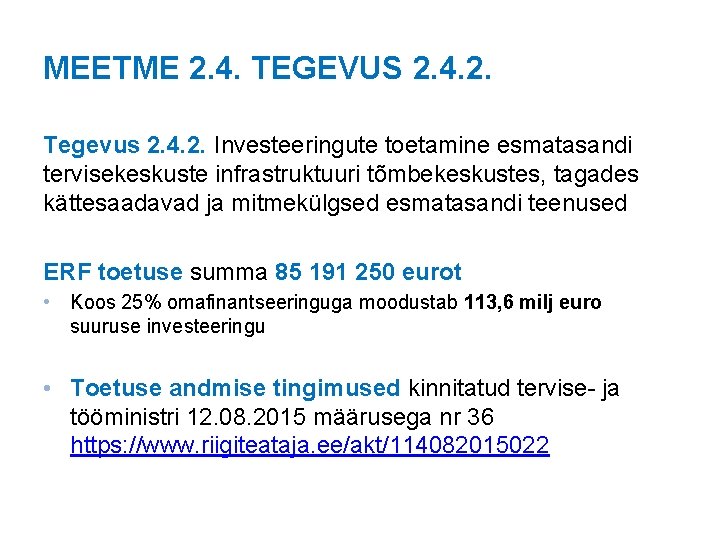 MEETME 2. 4. TEGEVUS 2. 4. 2. Tegevus 2. 4. 2. Investeeringute toetamine esmatasandi