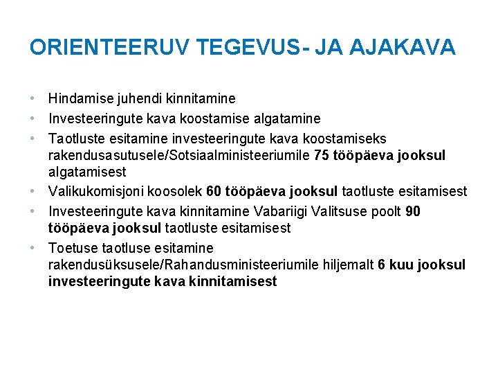 ORIENTEERUV TEGEVUS- JA AJAKAVA • Hindamise juhendi kinnitamine • Investeeringute kava koostamise algatamine •