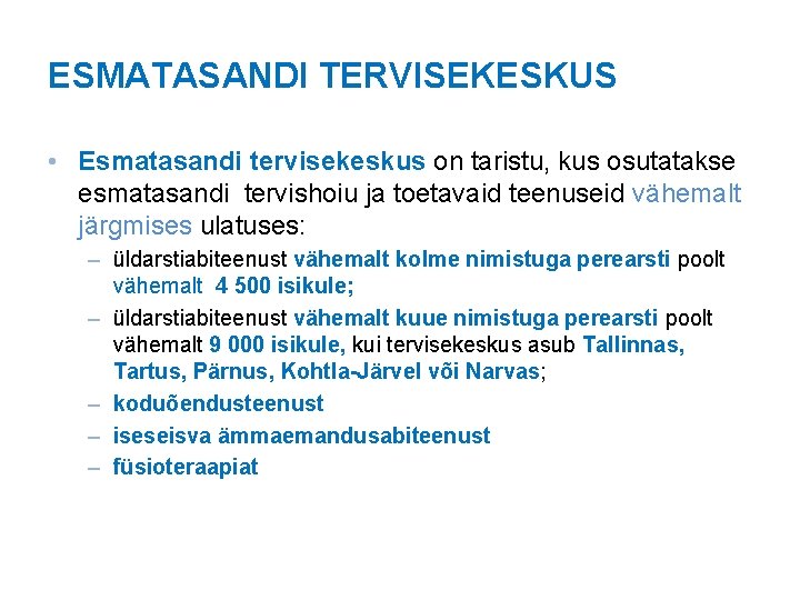 ESMATASANDI TERVISEKESKUS • Esmatasandi tervisekeskus on taristu, kus osutatakse esmatasandi tervishoiu ja toetavaid teenuseid