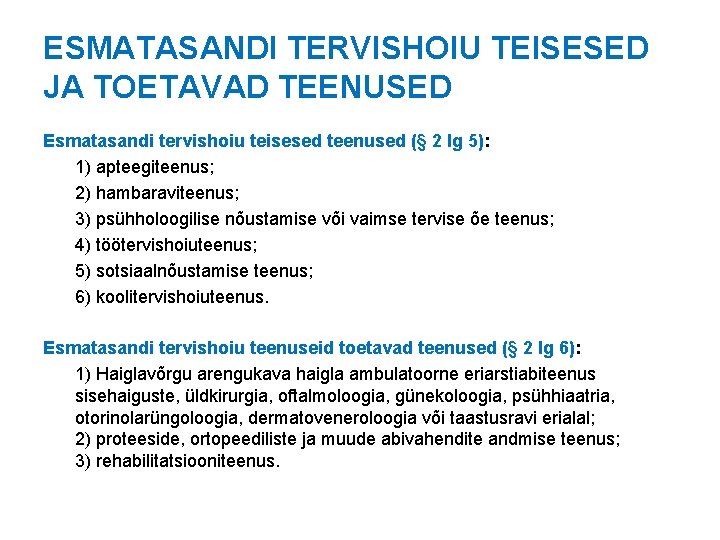 ESMATASANDI TERVISHOIU TEISESED JA TOETAVAD TEENUSED Esmatasandi tervishoiu teisesed teenused (§ 2 lg 5):