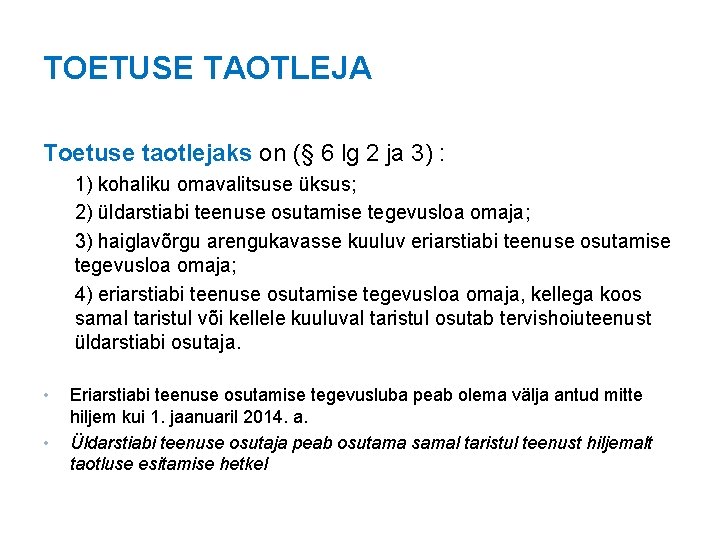 TOETUSE TAOTLEJA Toetuse taotlejaks on (§ 6 lg 2 ja 3) : 1) kohaliku