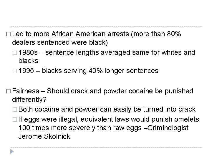 � Led to more African American arrests (more than 80% dealers sentenced were black)