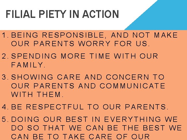 FILIAL PIETY IN ACTION 1. BEING RESPONSIBLE, AND NOT MAKE OUR PARENTS WORRY FOR