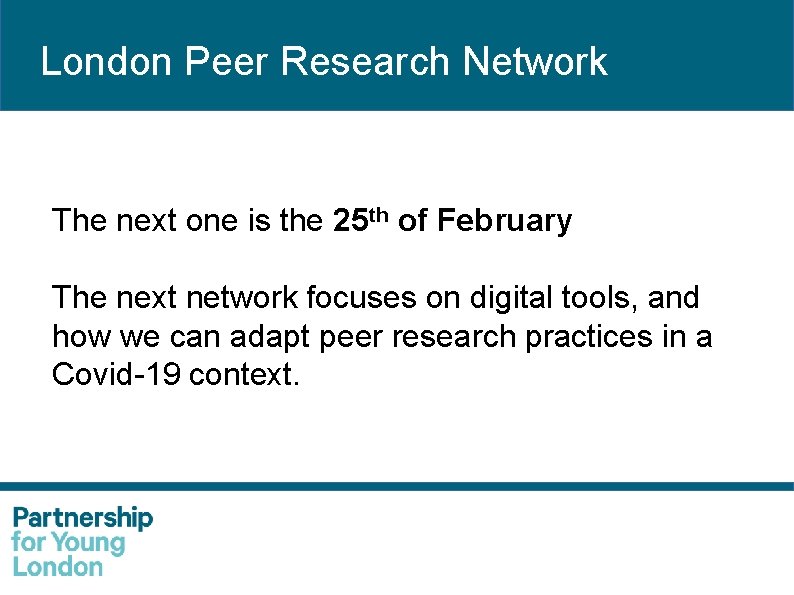 London Peer Research Network The next one is the 25 th of February The
