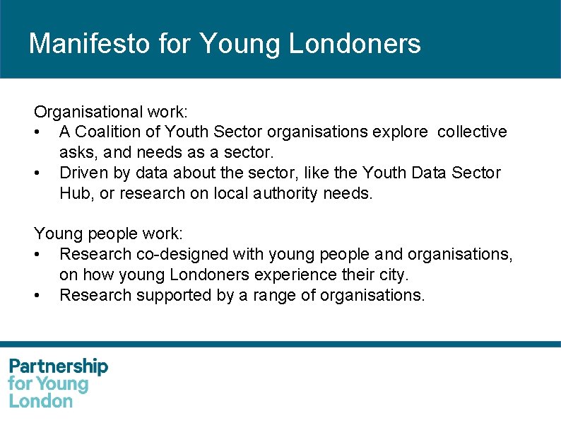 Manifesto for Young Londoners Organisational work: • A Coalition of Youth Sector organisations explore