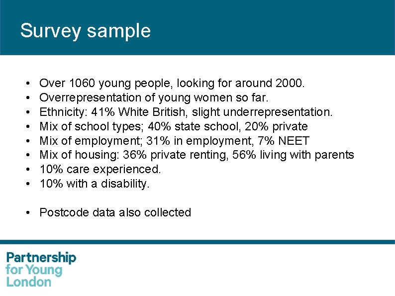 Survey sample • • Over 1060 young people, looking for around 2000. Overrepresentation of