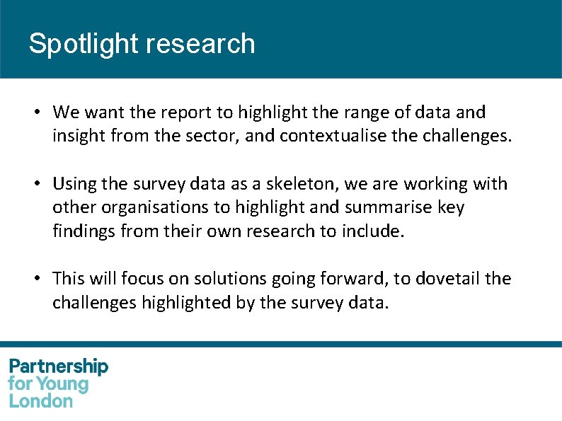 Spotlight research • We want the report to highlight the range of data and
