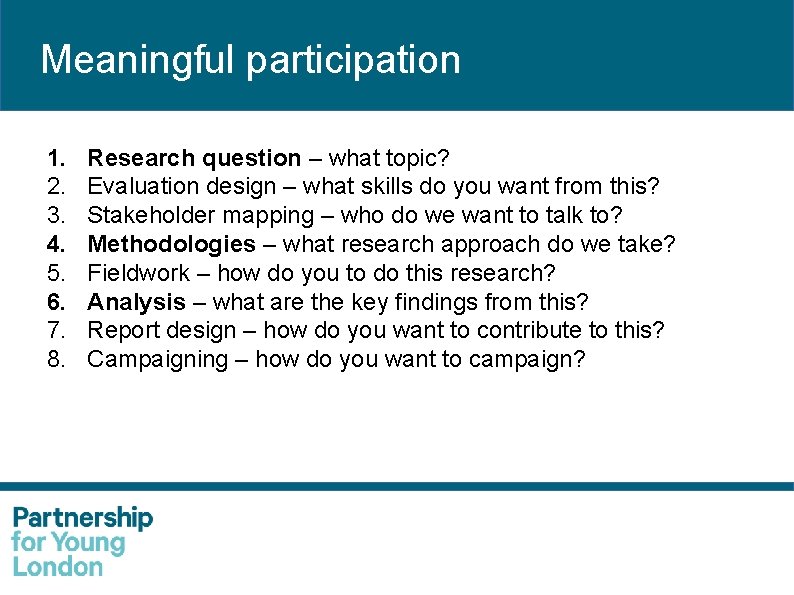 Meaningful participation 1. 2. 3. 4. 5. 6. 7. 8. Research question – what