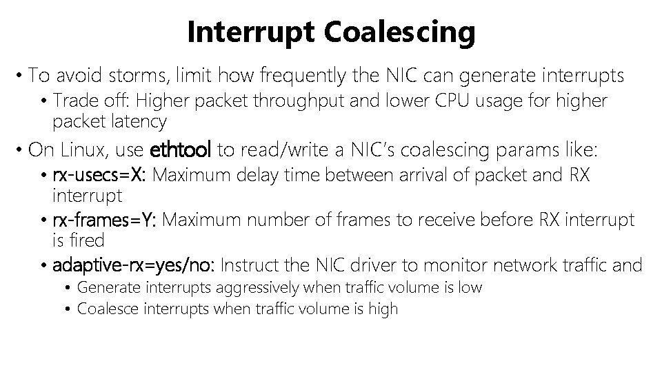 Interrupt Coalescing • To avoid storms, limit how frequently the NIC can generate interrupts