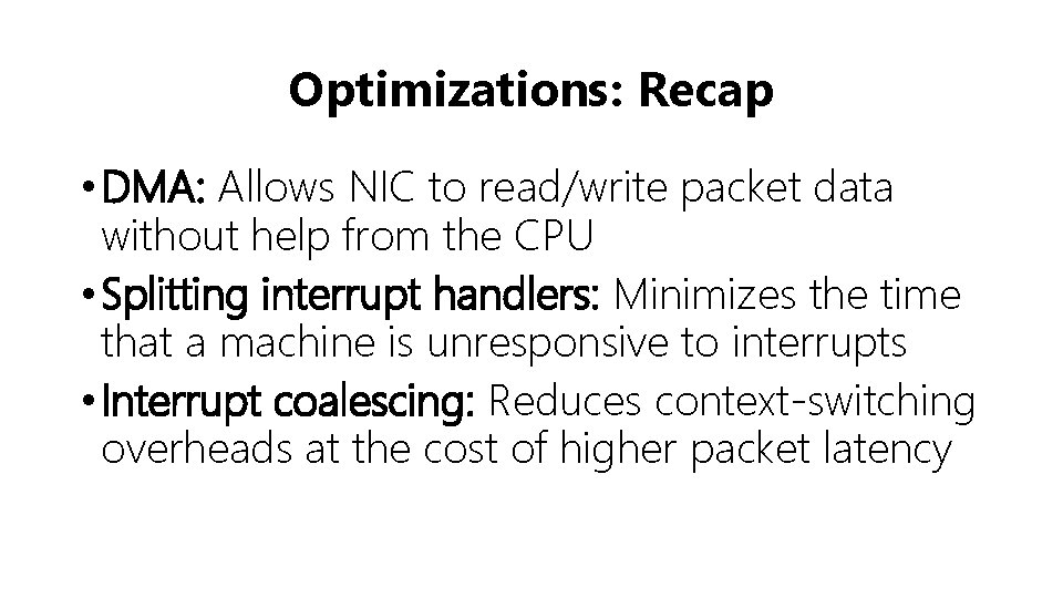 Optimizations: Recap • DMA: Allows NIC to read/write packet data without help from the