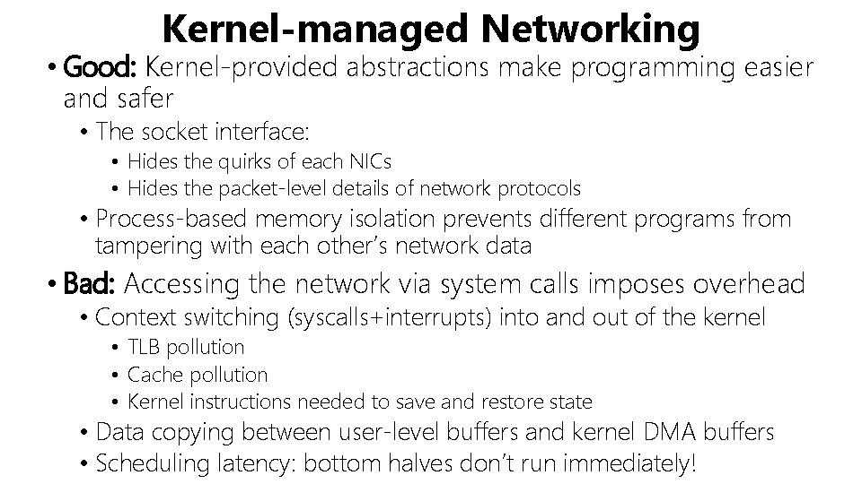 Kernel-managed Networking • Good: Kernel-provided abstractions make programming easier and safer • The socket