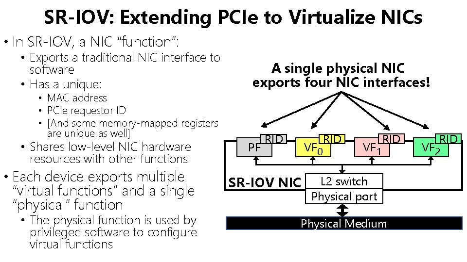 SR-IOV: Extending PCIe to Virtualize NICs • In SR-IOV, a NIC “function”: • Exports