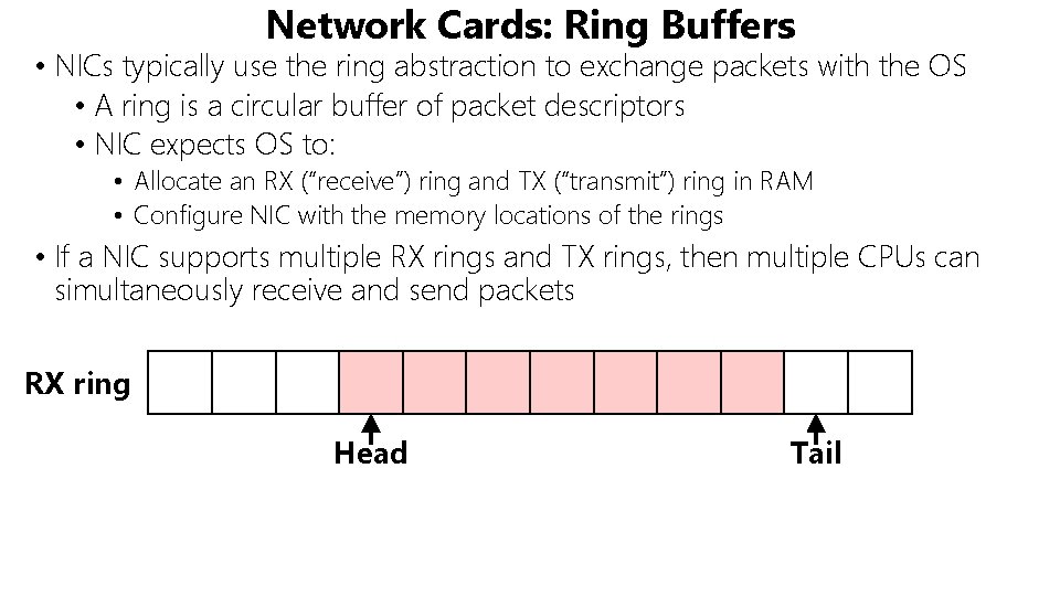 Network Cards: Ring Buffers • NICs typically use the ring abstraction to exchange packets