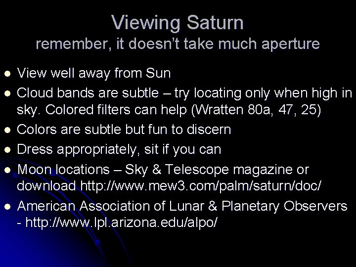 Viewing Saturn remember, it doesn’t take much aperture l l l View well away