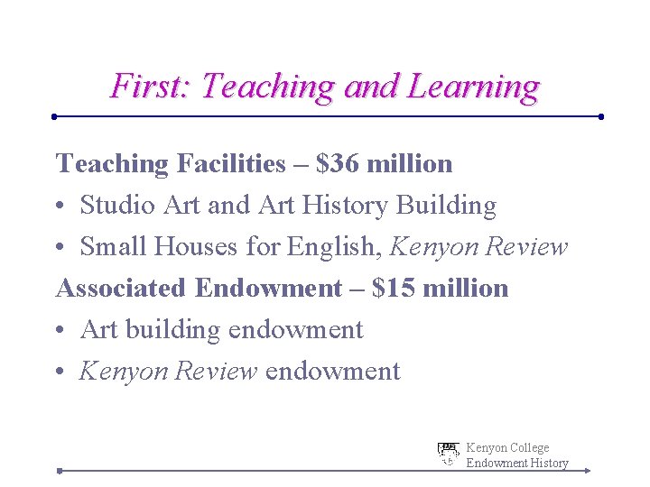 First: Teaching and Learning Teaching Facilities – $36 million • Studio Art and Art First: Teaching and Learning Teaching Facilities – $36 million • Studio Art and Art