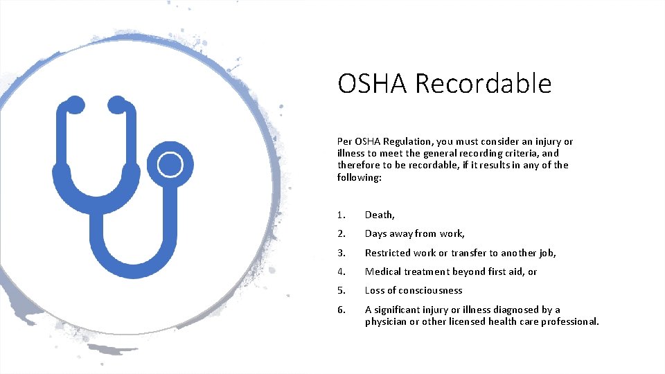 OSHA Recordable Per OSHA Regulation, you must consider an injury or illness to meet OSHA Recordable Per OSHA Regulation, you must consider an injury or illness to meet