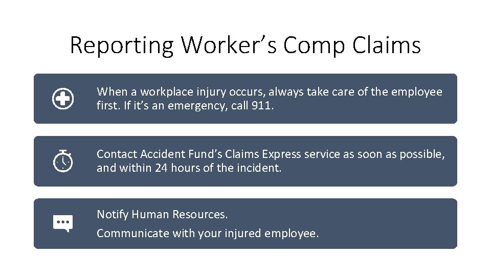 Reporting Worker’s Comp Claims When a workplace injury occurs, always take care of the Reporting Worker’s Comp Claims When a workplace injury occurs, always take care of the