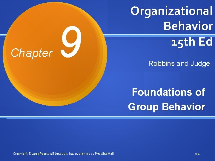 Chapter 9 Organizational Behavior 15 th Ed Robbins and Judge Foundations of Group Behavior