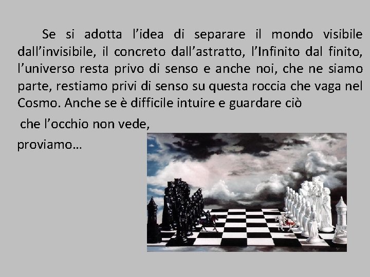 Se si adotta l’idea di separare il mondo visibile dall’invisibile, il concreto dall’astratto, l’Infinito Se si adotta l’idea di separare il mondo visibile dall’invisibile, il concreto dall’astratto, l’Infinito