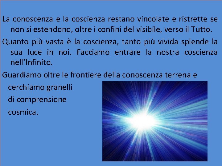 La conoscenza e la coscienza restano vincolate e ristrette se non si estendono, oltre La conoscenza e la coscienza restano vincolate e ristrette se non si estendono, oltre