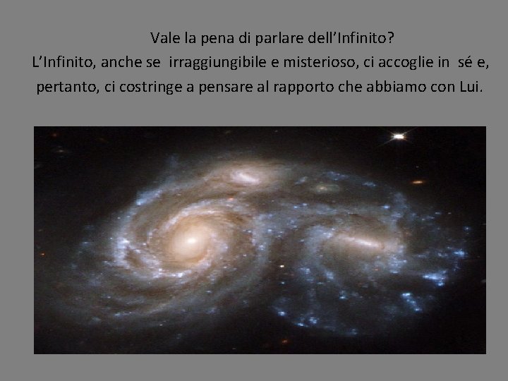 Vale la pena di parlare dell’Infinito? L’Infinito, anche se irraggiungibile e misterioso, ci accoglie Vale la pena di parlare dell’Infinito? L’Infinito, anche se irraggiungibile e misterioso, ci accoglie