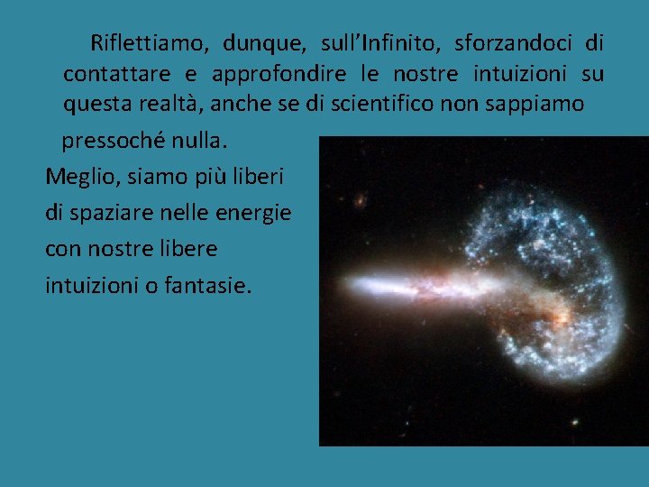 Riflettiamo, dunque, sull’Infinito, sforzandoci di contattare e approfondire le nostre intuizioni su questa realtà, Riflettiamo, dunque, sull’Infinito, sforzandoci di contattare e approfondire le nostre intuizioni su questa realtà,