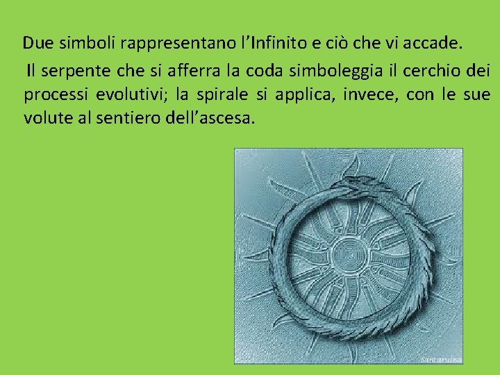 Due simboli rappresentano l’Infinito e ciò che vi accade. Il serpente che si afferra Due simboli rappresentano l’Infinito e ciò che vi accade. Il serpente che si afferra