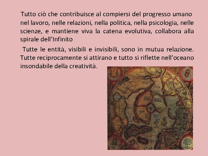 Tutto ciò che contribuisce al compiersi del progresso umano nel lavoro, nelle relazioni, nella Tutto ciò che contribuisce al compiersi del progresso umano nel lavoro, nelle relazioni, nella