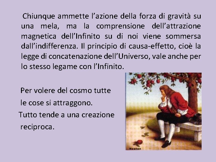 Chiunque ammette l’azione della forza di gravità su una mela, ma la comprensione dell’attrazione Chiunque ammette l’azione della forza di gravità su una mela, ma la comprensione dell’attrazione