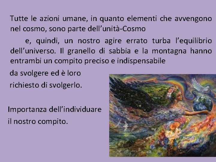 Tutte le azioni umane, in quanto elementi che avvengono nel cosmo, sono parte dell’unità-Cosmo Tutte le azioni umane, in quanto elementi che avvengono nel cosmo, sono parte dell’unità-Cosmo