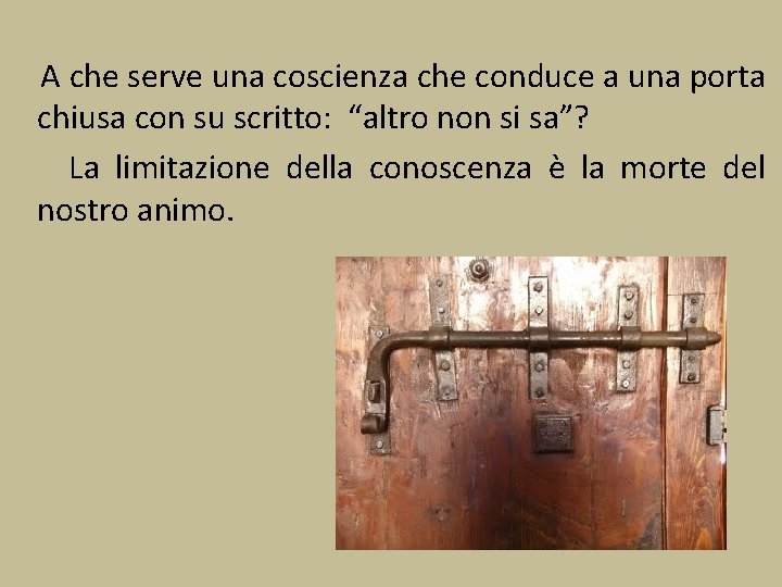 A che serve una coscienza che conduce a una porta chiusa con su scritto: A che serve una coscienza che conduce a una porta chiusa con su scritto: