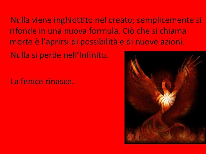 Nulla viene inghiottito nel creato; semplicemente si rifonde in una nuova formula. Ciò che Nulla viene inghiottito nel creato; semplicemente si rifonde in una nuova formula. Ciò che