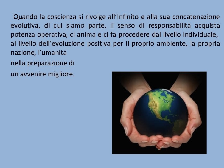 Quando la coscienza si rivolge all’Infinito e alla sua concatenazione evolutiva, di cui siamo Quando la coscienza si rivolge all’Infinito e alla sua concatenazione evolutiva, di cui siamo
